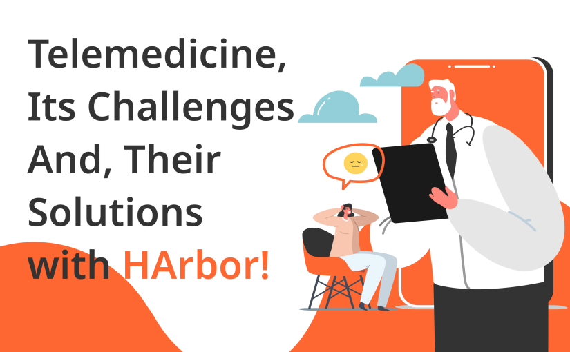 Telemedicine, Its Challenges And, Their Solutions with HArbor